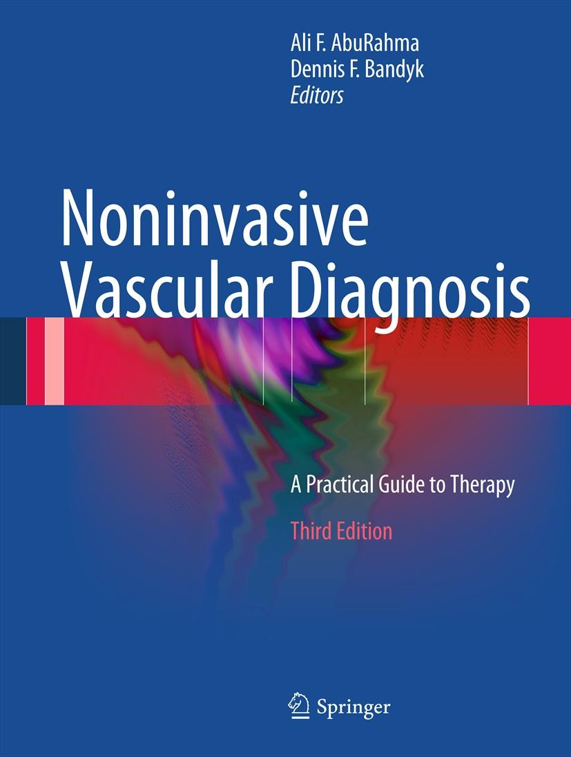 Titlebook: Noninvasive Vascular Diagnosis; A Practical Guide to Ali F. AbuRahma,Dennis F. Bandyk Book 20133rd edition Springer-Verlag London 2013 Card Titlebook: Noninvasive Vascular Diagnosis; A Practical Guide to Ali F. AbuRahma,Dennis F. Bandyk Book 20133rd edition Springer-Verlag London 2013 Card