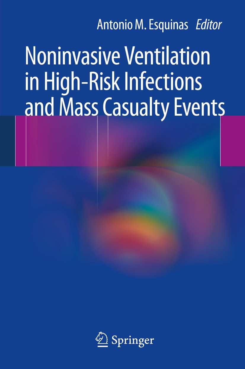 Titlebook: Noninvasive Ventilation in High-Risk Infections and Mass Casualty Events; Antonio M. Esquinas Book 20141st edition Springer-Verlag Wien 20 Titlebook: Noninvasive Ventilation in High-Risk Infections and Mass Casualty Events; Antonio M. Esquinas Book 20141st edition Springer-Verlag Wien 20