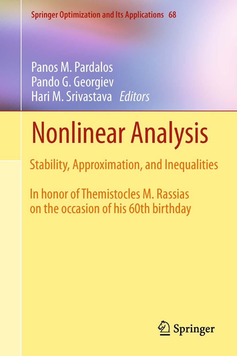 Titlebook: Nonlinear Analysis; Stability, Approxima Panos M. Pardalos,Pando G. Georgiev,Hari M. Srivas Book 2012 Springer Science+Business Media, LLC Titlebook: Nonlinear Analysis; Stability, Approxima Panos M. Pardalos,Pando G. Georgiev,Hari M. Srivas Book 2012 Springer Science+Business Media, LLC