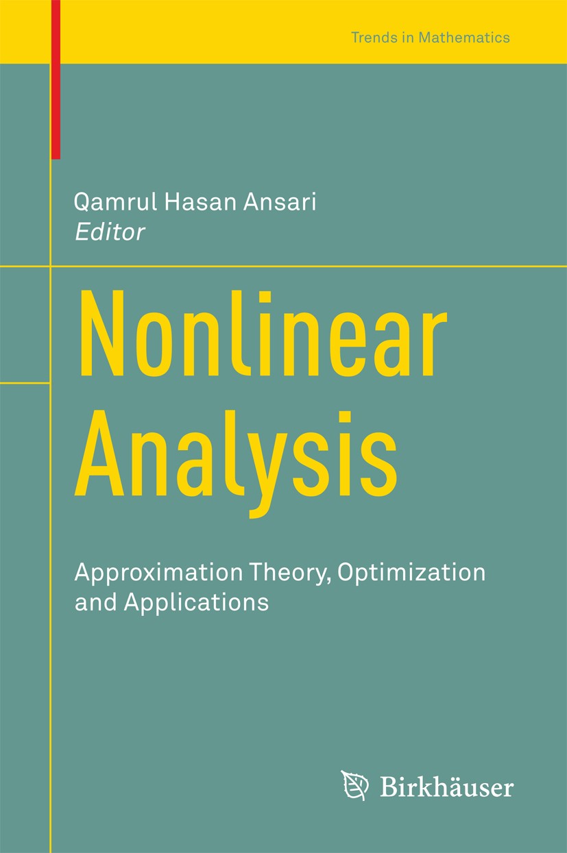 Titlebook: Nonlinear Analysis; Approximation Theory Qamrul Hasan Ansari Book 2014 Springer India 2014 Approximating sequence.Approximation theory.Iter Titlebook: Nonlinear Analysis; Approximation Theory Qamrul Hasan Ansari Book 2014 Springer India 2014 Approximating sequence.Approximation theory.Iter