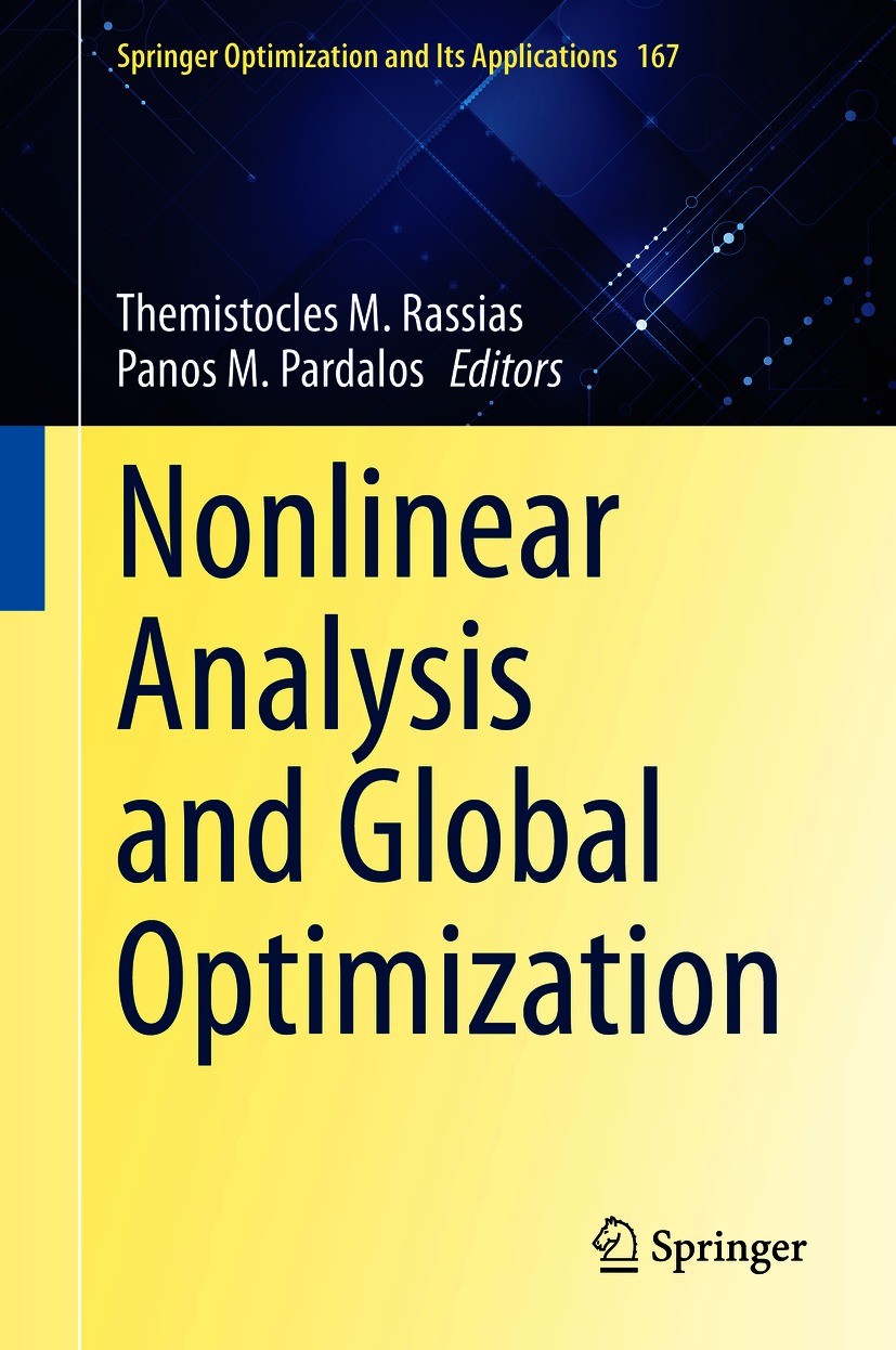 Titlebook: Nonlinear Analysis and Global Optimization; Themistocles M. Rassias,Panos M. Pardalos Book 2021 Springer Nature Switzerland AG 2021 nonlin Titlebook: Nonlinear Analysis and Global Optimization; Themistocles M. Rassias,Panos M. Pardalos Book 2021 Springer Nature Switzerland AG 2021 nonlin