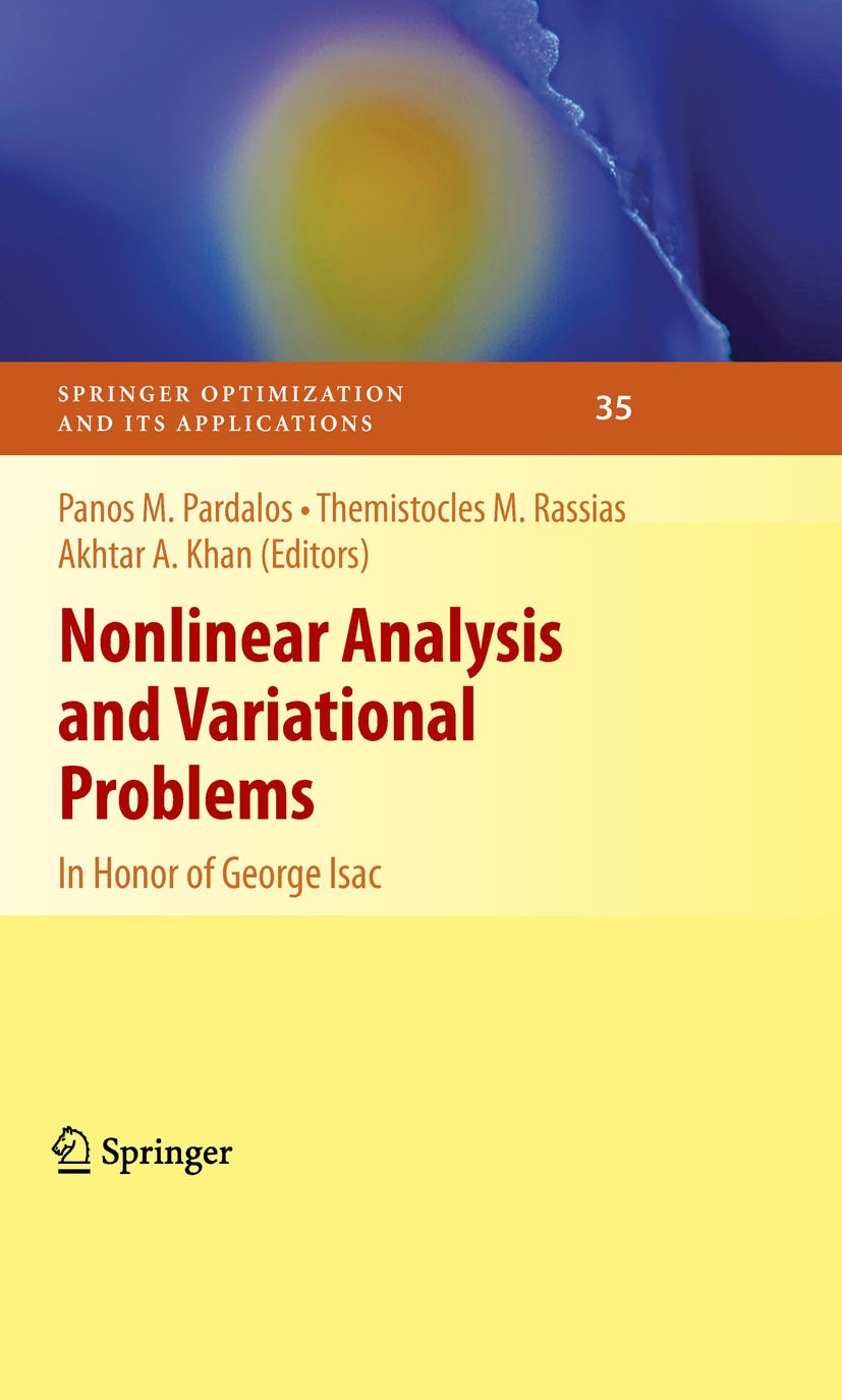 Titlebook: Nonlinear Analysis and Variational Problems; In Honor of George I Panos M. Pardalos,Themistocles M. Rassias,Akhtar A Book 2010 Springer-Ver Titlebook: Nonlinear Analysis and Variational Problems; In Honor of George I Panos M. Pardalos,Themistocles M. Rassias,Akhtar A Book 2010 Springer-Ver