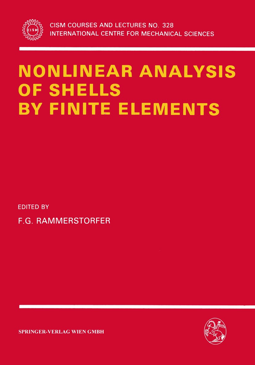 Titlebook: Nonlinear Analysis of Shells by Finite Elements; F. G. Rammerstorfer Book 1992 Springer-Verlag Wien 1992 algorithms.bifurcation.deformatio Titlebook: Nonlinear Analysis of Shells by Finite Elements; F. G. Rammerstorfer Book 1992 Springer-Verlag Wien 1992 algorithms.bifurcation.deformatio
