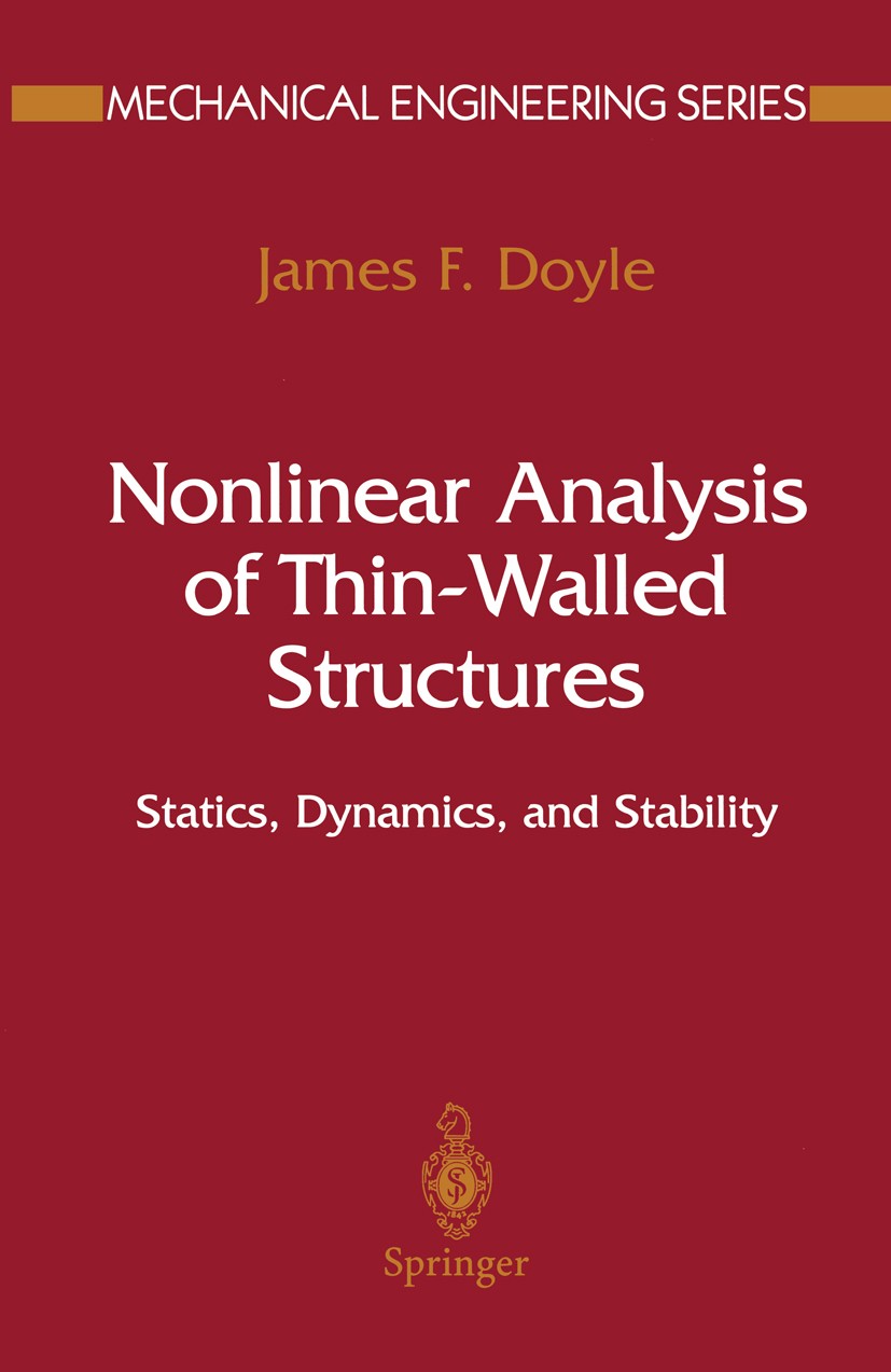 Titlebook: Nonlinear Analysis of Thin-Walled Structures; Statics, Dynamics, a James F. Doyle Textbook 2001 Springer Science+Business Media New York 20 Titlebook: Nonlinear Analysis of Thin-Walled Structures; Statics, Dynamics, a James F. Doyle Textbook 2001 Springer Science+Business Media New York 20
