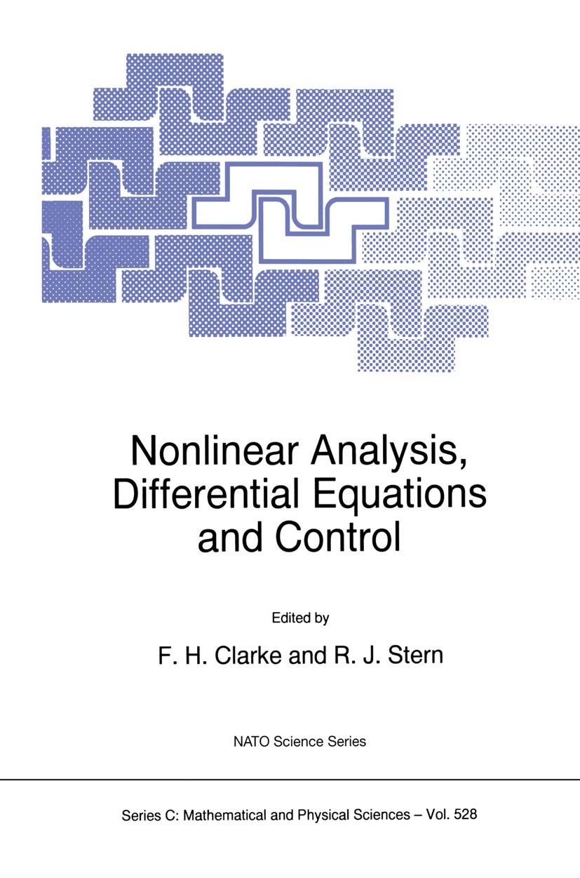 Titlebook: Nonlinear Analysis, Differential Equations and Control; F. H. Clarke,R. J. Stern,G. Sabidussi Book 1999 Springer Science+Business Media Do Titlebook: Nonlinear Analysis, Differential Equations and Control; F. H. Clarke,R. J. Stern,G. Sabidussi Book 1999 Springer Science+Business Media Do