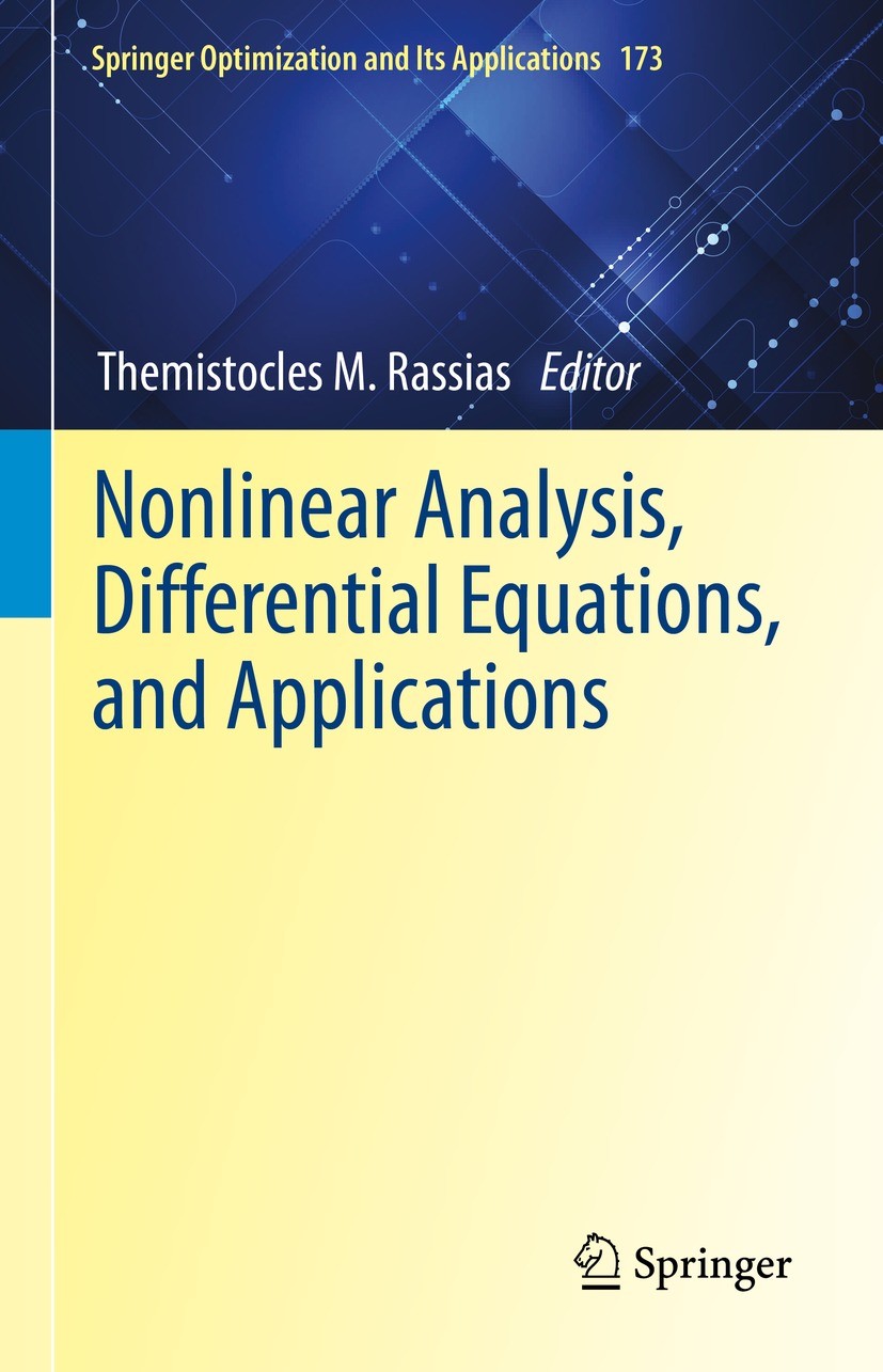 Titlebook: Nonlinear Analysis, Differential Equations, and Applications; Themistocles M. Rassias Book 2021 Springer Nature Switzerland AG 2021 nonlin Titlebook: Nonlinear Analysis, Differential Equations, and Applications; Themistocles M. Rassias Book 2021 Springer Nature Switzerland AG 2021 nonlin