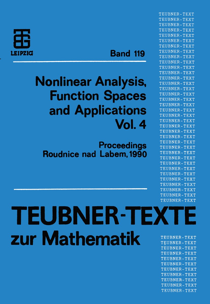 Titlebook: Nonlinear Analysis, Function Spaces and Applications Vol. 4; Proceedings of the S Miroslav Krbec,Alois Kufner,Jiří Rákosník Conference proc Titlebook: Nonlinear Analysis, Function Spaces and Applications Vol. 4; Proceedings of the S Miroslav Krbec,Alois Kufner,Jiří Rákosník Conference proc