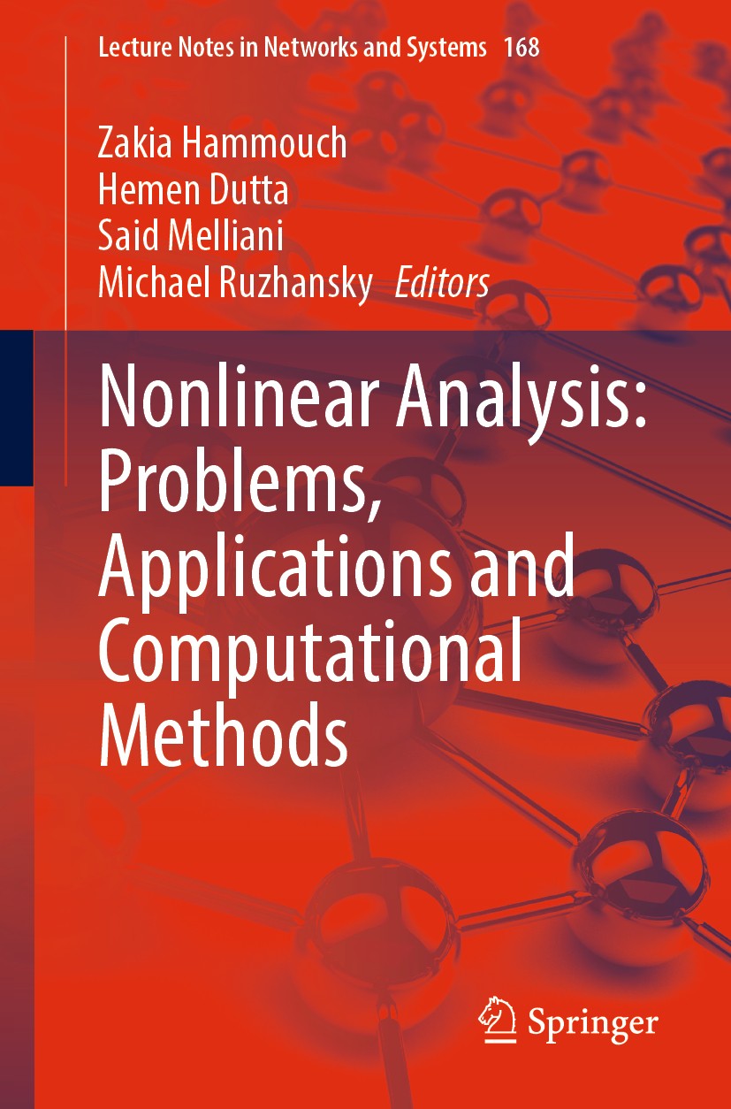 Titlebook: Nonlinear Analysis: Problems, Applications and Computational Methods; Zakia Hammouch,Hemen Dutta,Michael Ruzhansky Conference proceedings Titlebook: Nonlinear Analysis: Problems, Applications and Computational Methods; Zakia Hammouch,Hemen Dutta,Michael Ruzhansky Conference proceedings