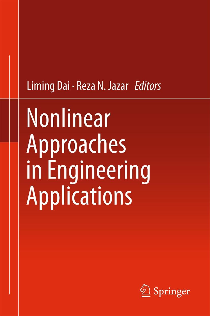 Titlebook: Nonlinear Approaches in Engineering Applications; Liming Dai,Reza N. Jazar Book 2012 Springer Science+Business Media, LLC 2012 Dynamic Sys Titlebook: Nonlinear Approaches in Engineering Applications; Liming Dai,Reza N. Jazar Book 2012 Springer Science+Business Media, LLC 2012 Dynamic Sys