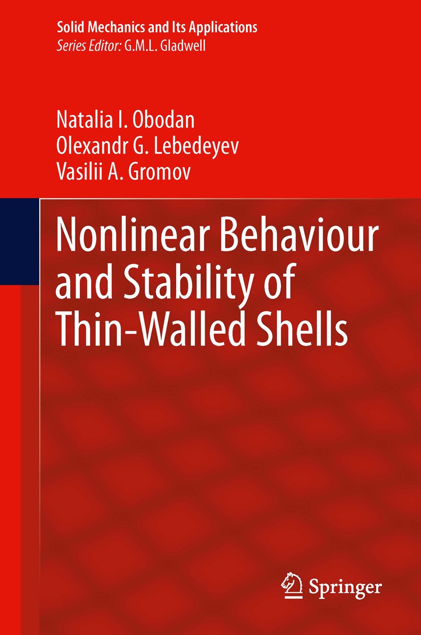 Titlebook: Nonlinear Behaviour and Stability of Thin-Walled Shells; Natalia I. Obodan,Olexandr G. Lebedeyev,Vasilii A. Book 2013 Springer Science+Bus Titlebook: Nonlinear Behaviour and Stability of Thin-Walled Shells; Natalia I. Obodan,Olexandr G. Lebedeyev,Vasilii A. Book 2013 Springer Science+Bus