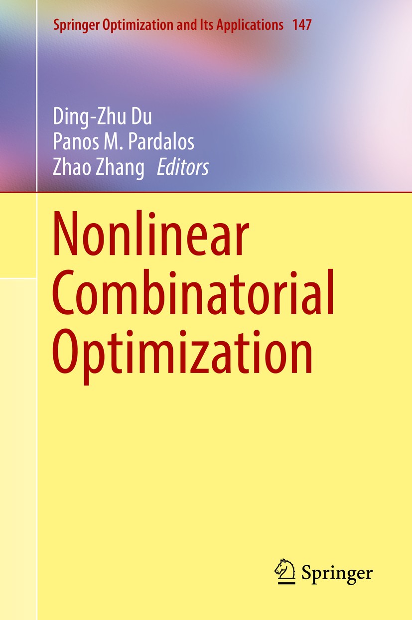 Titlebook: Nonlinear Combinatorial Optimization; Ding-Zhu Du,Panos M. Pardalos,Zhao Zhang Book 2019 Springer Nature Switzerland AG 2019 discrete conv Titlebook: Nonlinear Combinatorial Optimization; Ding-Zhu Du,Panos M. Pardalos,Zhao Zhang Book 2019 Springer Nature Switzerland AG 2019 discrete conv
