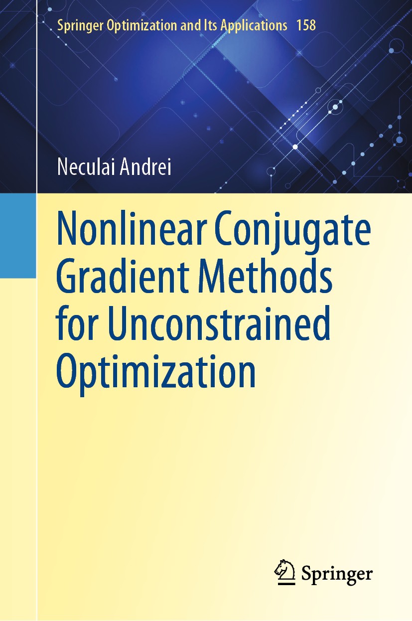 Titlebook: Nonlinear Conjugate Gradient Methods for Unconstrained Optimization; Neculai Andrei Book 2020 The Editor(s) (if applicable) and The Author Titlebook: Nonlinear Conjugate Gradient Methods for Unconstrained Optimization; Neculai Andrei Book 2020 The Editor(s) (if applicable) and The Author