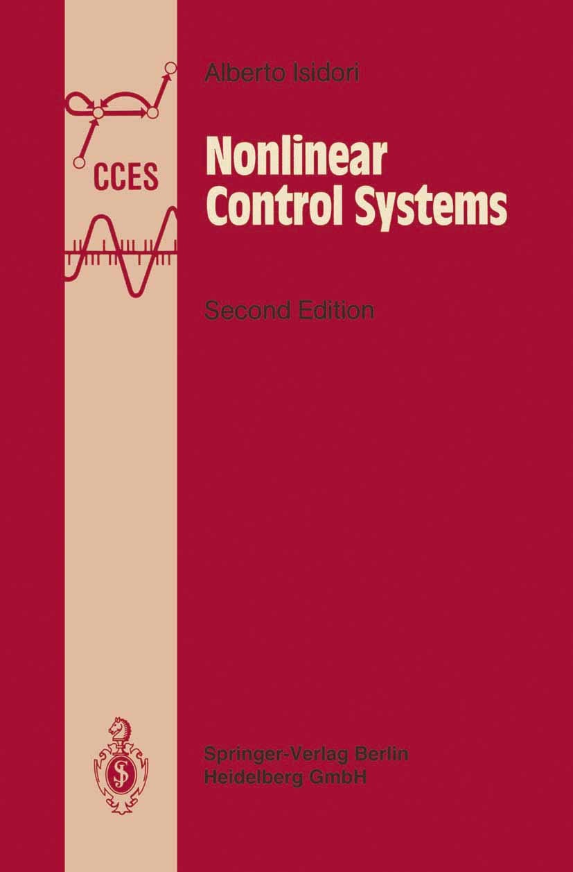Titlebook: Nonlinear Control Systems; An Introduction Alberto Isidori Textbook 19892nd edition Springer-Verlag Berlin Heidelberg 1989 Nonlinear system Titlebook: Nonlinear Control Systems; An Introduction Alberto Isidori Textbook 19892nd edition Springer-Verlag Berlin Heidelberg 1989 Nonlinear system