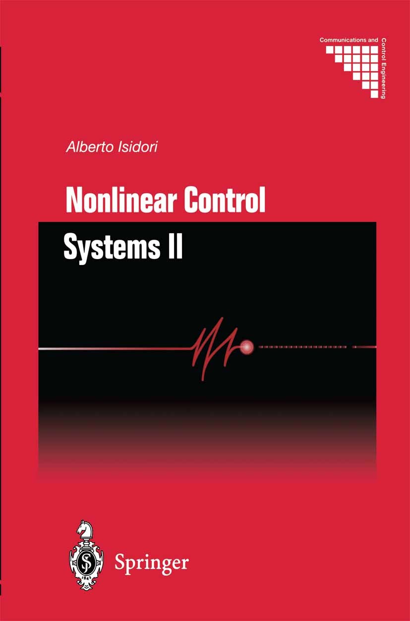 Titlebook: Nonlinear Control Systems II; Alberto Isidori Book 1999 Springer-Verlag London 1999 Cascade Systems.Control.Control Theory.Dissipative Sys Titlebook: Nonlinear Control Systems II; Alberto Isidori Book 1999 Springer-Verlag London 1999 Cascade Systems.Control.Control Theory.Dissipative Sys