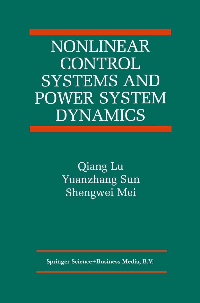 Titlebook: Nonlinear Control Systems and Power System Dynamics; Qiang Lu,Yuanzhang Sun,Shengwei Mei Book 2001 Springer Science+Business Media Dordrec Titlebook: Nonlinear Control Systems and Power System Dynamics; Qiang Lu,Yuanzhang Sun,Shengwei Mei Book 2001 Springer Science+Business Media Dordrec