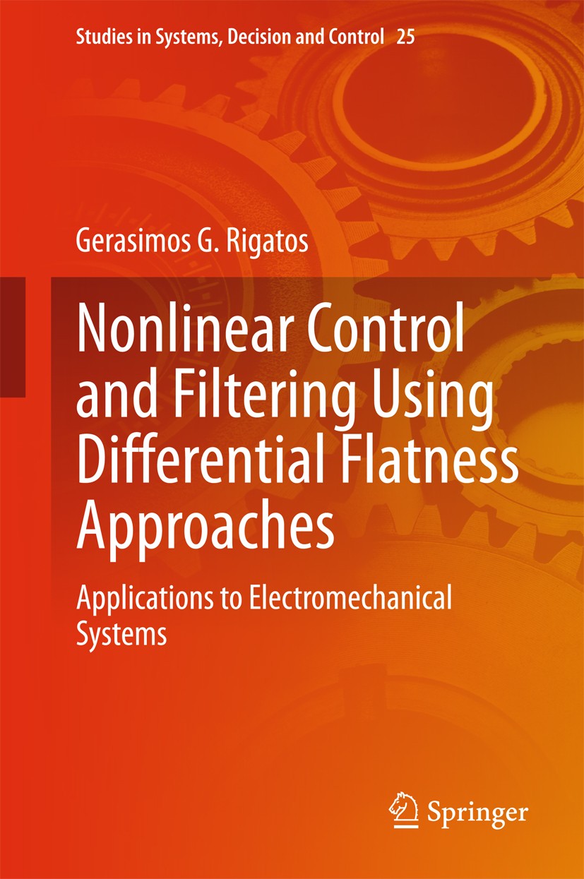 Titlebook: Nonlinear Control and Filtering Using Differential Flatness Approaches; Applications to Elec Gerasimos G. Rigatos Book 2015 Springer Intern Titlebook: Nonlinear Control and Filtering Using Differential Flatness Approaches; Applications to Elec Gerasimos G. Rigatos Book 2015 Springer Intern