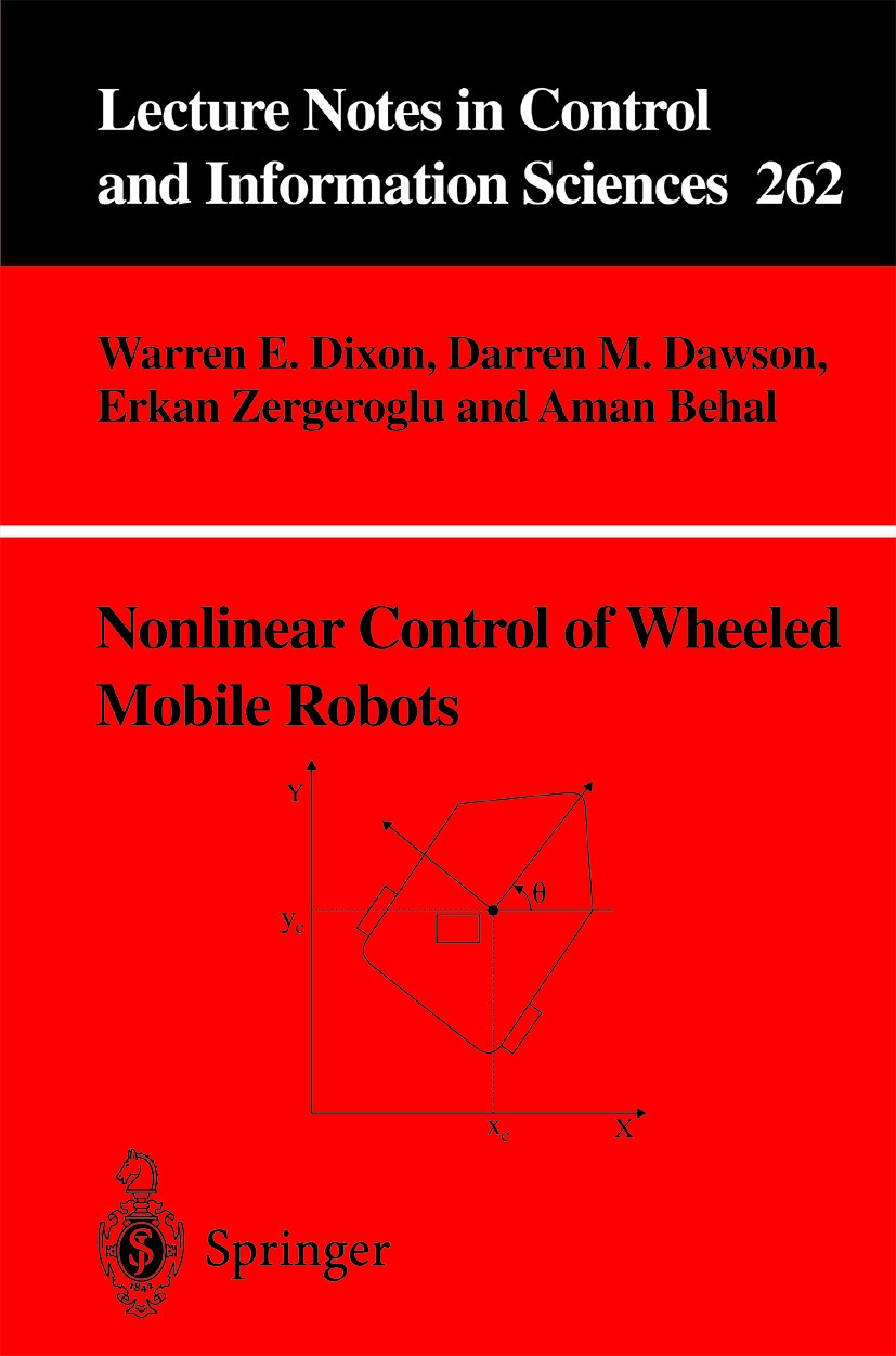 Titlebook: Nonlinear Control of Wheeled Mobile Robots; Warren Dixon,Darren M. Dawson,Aman Behal Book 2001 Springer-Verlag London 2001 adaptive contro Titlebook: Nonlinear Control of Wheeled Mobile Robots; Warren Dixon,Darren M. Dawson,Aman Behal Book 2001 Springer-Verlag London 2001 adaptive contro