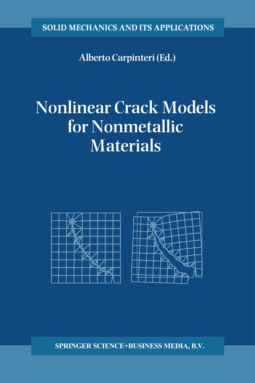 Titlebook: Nonlinear Crack Models for Nonmetallic Materials; Alberto Carpinteri (Chair of Structural Mechanics) Book 1999 Springer Science+Business M Titlebook: Nonlinear Crack Models for Nonmetallic Materials; Alberto Carpinteri (Chair of Structural Mechanics) Book 1999 Springer Science+Business M