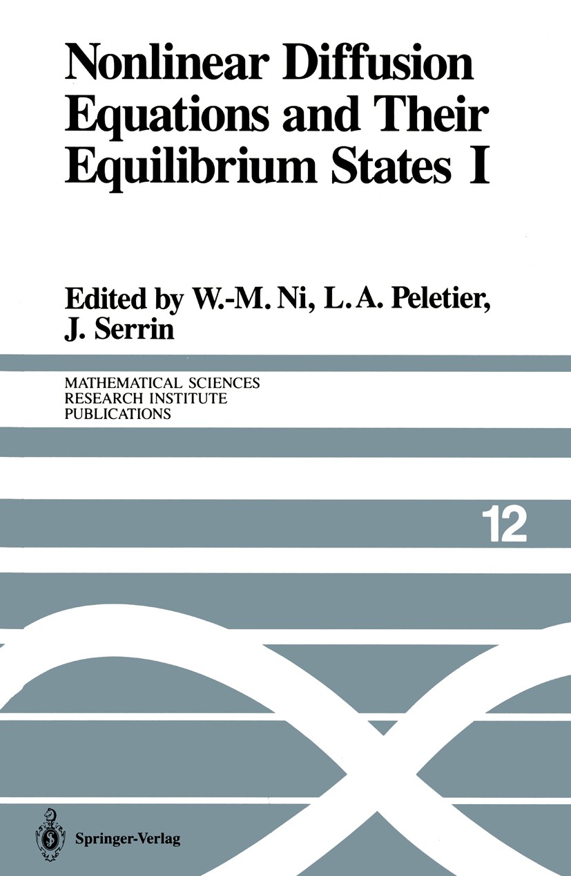 Titlebook: Nonlinear Diffusion Equations and Their Equilibrium States I; Proceedings of a Mic W.-M. Ni,L. A. Peletier,James Serrin Conference proceedi Titlebook: Nonlinear Diffusion Equations and Their Equilibrium States I; Proceedings of a Mic W.-M. Ni,L. A. Peletier,James Serrin Conference proceedi