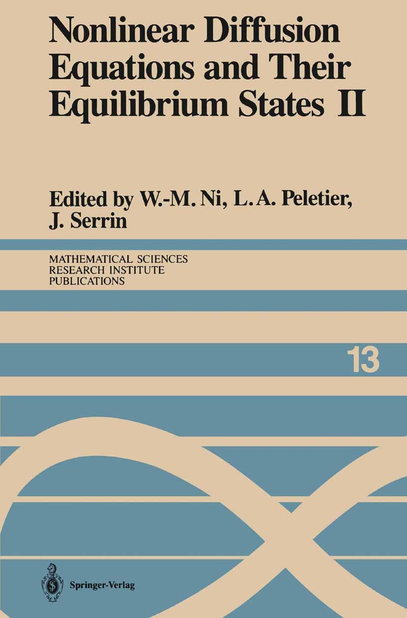 Titlebook: Nonlinear Diffusion Equations and Their Equilibrium States II; Proceedings of a Mic W.-M. Ni,L. A. Peletier,James Serrin Conference proceed Titlebook: Nonlinear Diffusion Equations and Their Equilibrium States II; Proceedings of a Mic W.-M. Ni,L. A. Peletier,James Serrin Conference proceed