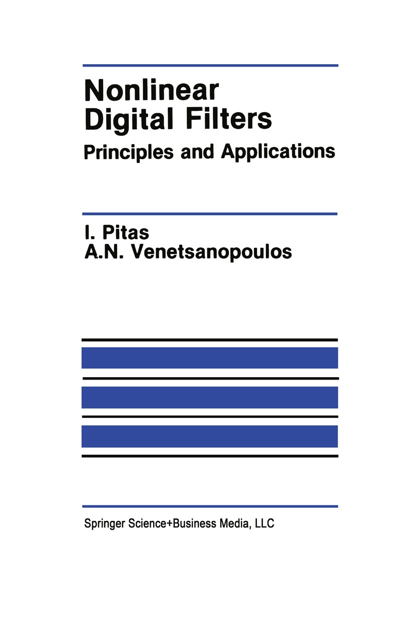 Titlebook: Nonlinear Digital Filters; Principles and Appli I. Pitas,A. N. Venetsanopoulos Book 1990 Springer Science+Business Media New York 1990 Adap Titlebook: Nonlinear Digital Filters; Principles and Appli I. Pitas,A. N. Venetsanopoulos Book 1990 Springer Science+Business Media New York 1990 Adap
