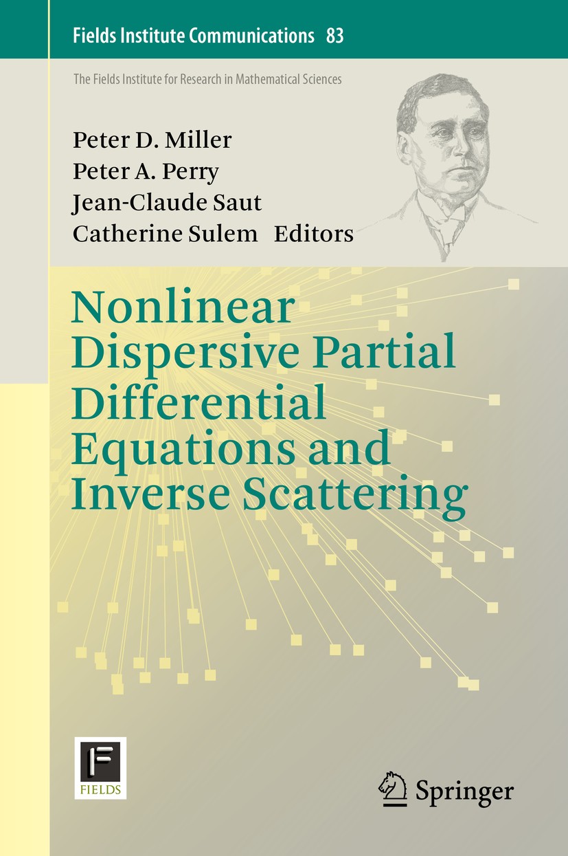 Titlebook: Nonlinear Dispersive Partial Differential Equations and Inverse Scattering; Peter D. Miller,Peter A. Perry,Catherine Sulem Book 2019 Sprin Titlebook: Nonlinear Dispersive Partial Differential Equations and Inverse Scattering; Peter D. Miller,Peter A. Perry,Catherine Sulem Book 2019 Sprin