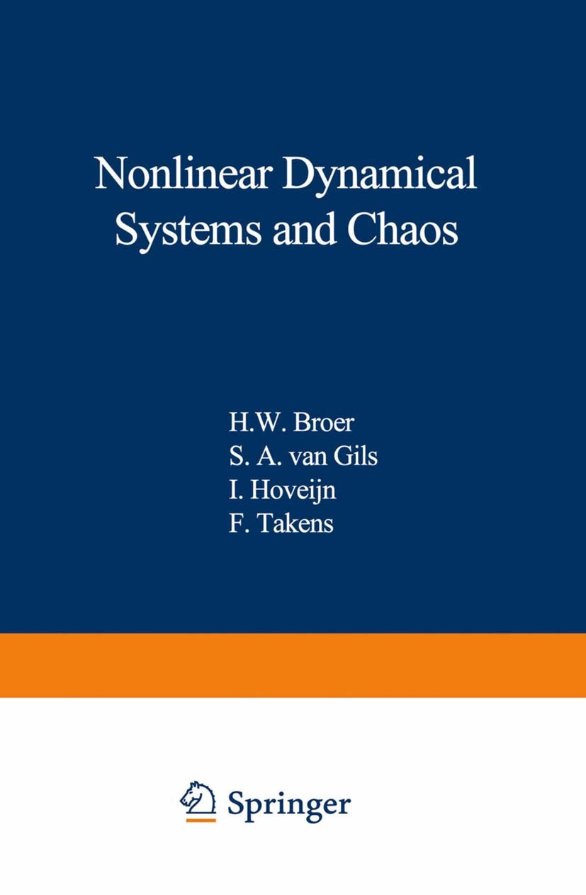 Titlebook: Nonlinear Dynamical Systems and Chaos; H. W. Broer,S. A. Gils,F. Takens Conference proceedings 1996 Springer Basel AG 1996 KAM theory.bifu Titlebook: Nonlinear Dynamical Systems and Chaos; H. W. Broer,S. A. Gils,F. Takens Conference proceedings 1996 Springer Basel AG 1996 KAM theory.bifu
