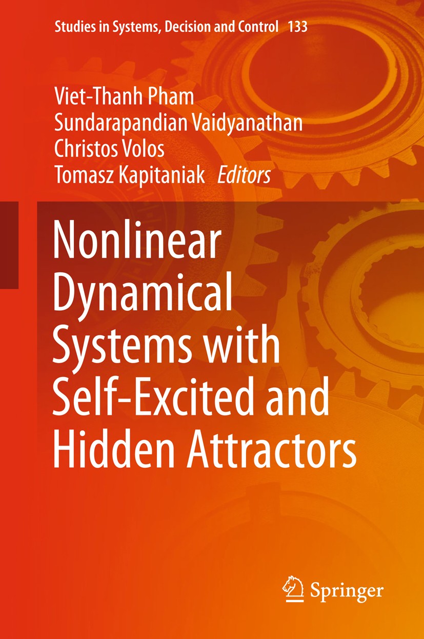 Titlebook: Nonlinear Dynamical Systems with Self-Excited and Hidden Attractors; Viet-Thanh Pham,Sundarapandian Vaidyanathan,Tomasz Book 2018 Springer Titlebook: Nonlinear Dynamical Systems with Self-Excited and Hidden Attractors; Viet-Thanh Pham,Sundarapandian Vaidyanathan,Tomasz Book 2018 Springer