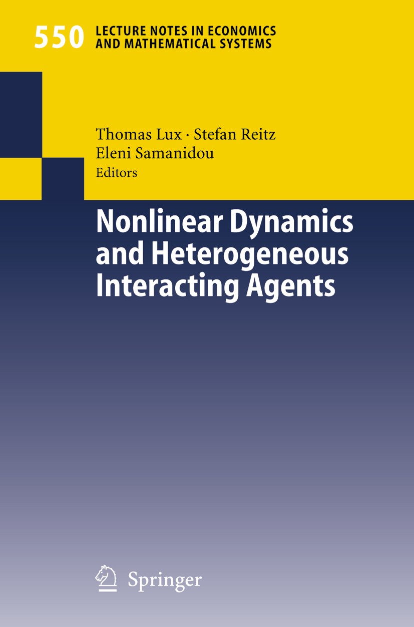 Titlebook: Nonlinear Dynamics and Heterogeneous Interacting Agents; Thomas Lux,Eleni Samanidou,Stefan Reitz Conference proceedings 2005 Springer-Verl Titlebook: Nonlinear Dynamics and Heterogeneous Interacting Agents; Thomas Lux,Eleni Samanidou,Stefan Reitz Conference proceedings 2005 Springer-Verl
