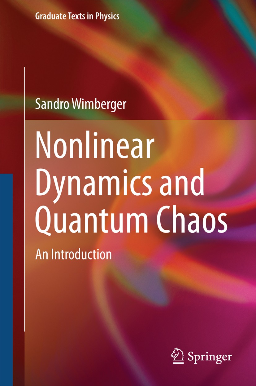 Titlebook: Nonlinear Dynamics and Quantum Chaos; An Introduction Sandro Wimberger Textbook 2014 Springer International Publishing Switzerland 2014 EKB Titlebook: Nonlinear Dynamics and Quantum Chaos; An Introduction Sandro Wimberger Textbook 2014 Springer International Publishing Switzerland 2014 EKB