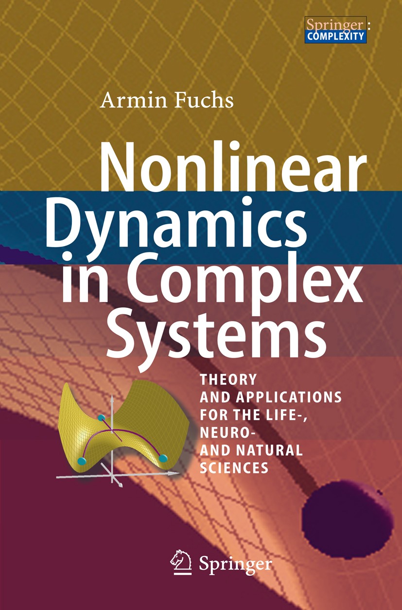 Titlebook: Nonlinear Dynamics in Complex Systems; Theory and Applicati Armin Fuchs Textbook 2013 Springer-Verlag Berlin Heidelberg 2013 Chaos.Complex Titlebook: Nonlinear Dynamics in Complex Systems; Theory and Applicati Armin Fuchs Textbook 2013 Springer-Verlag Berlin Heidelberg 2013 Chaos.Complex