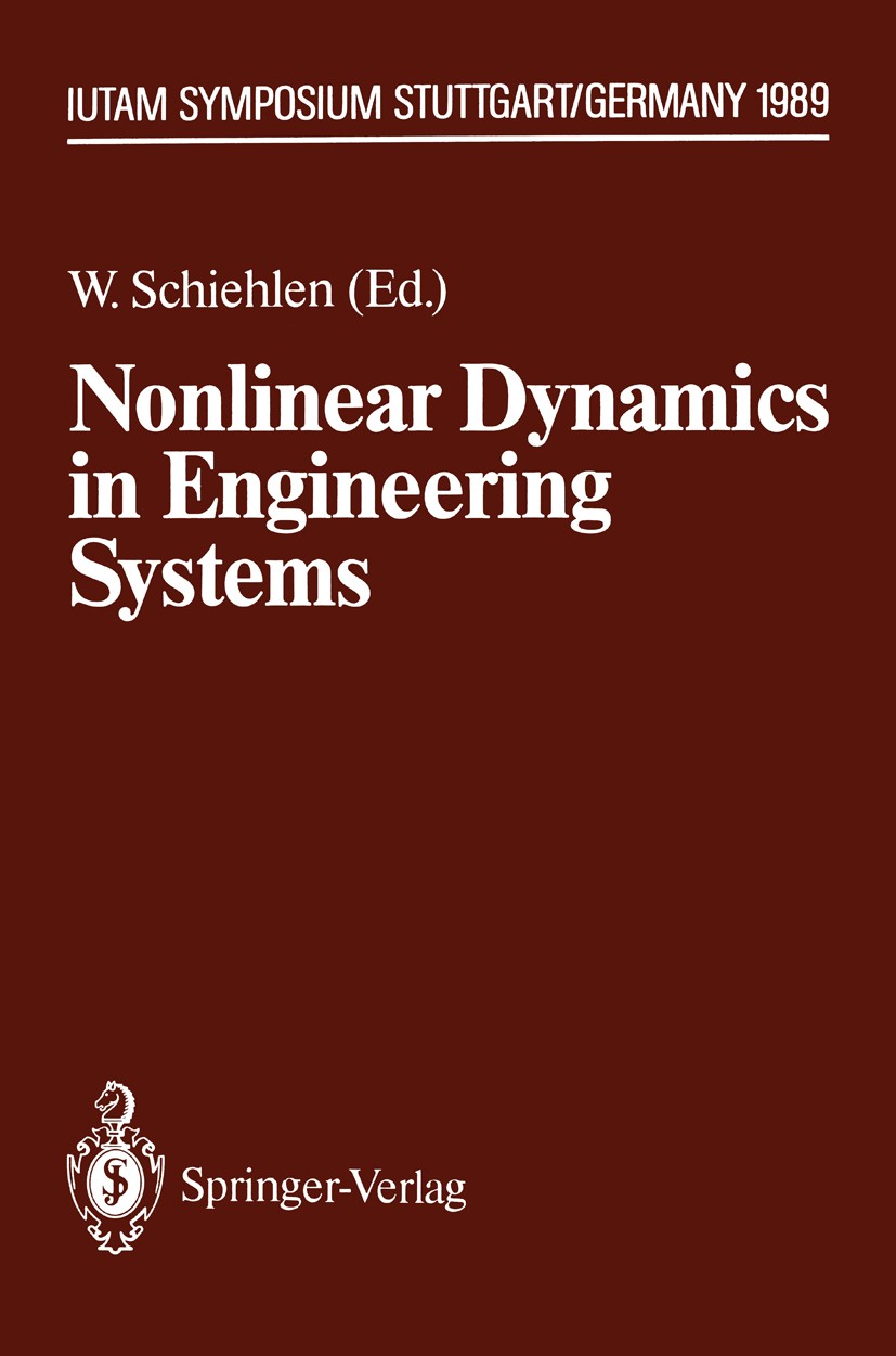 Titlebook: Nonlinear Dynamics in Engineering Systems; IUTAM Symposium, Stu W. Schiehlen Conference proceedings 1990 Springer-Verlag, Berlin Heidelberg Titlebook: Nonlinear Dynamics in Engineering Systems; IUTAM Symposium, Stu W. Schiehlen Conference proceedings 1990 Springer-Verlag, Berlin Heidelberg
