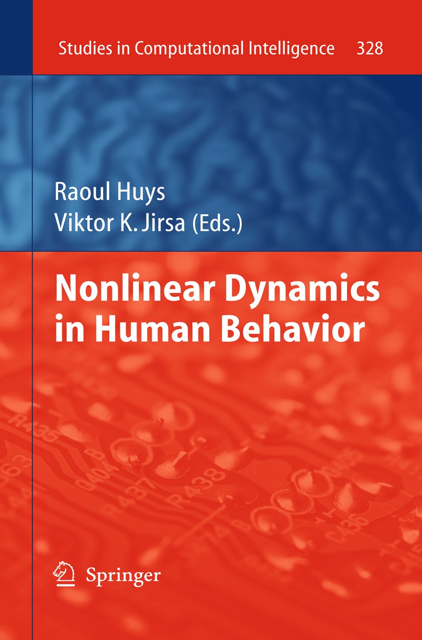 Titlebook: Nonlinear Dynamics in Human Behavior; Raoul Huys,Viktor K. Jirsa Book 2011 Springer-Verlag Berlin Heidelberg 2011 Cognition.Cognitive Syst Titlebook: Nonlinear Dynamics in Human Behavior; Raoul Huys,Viktor K. Jirsa Book 2011 Springer-Verlag Berlin Heidelberg 2011 Cognition.Cognitive Syst