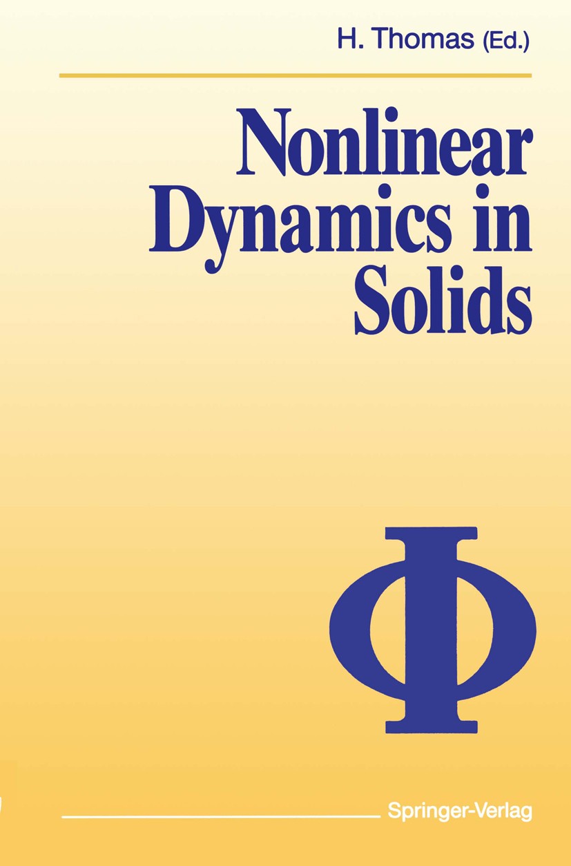 Titlebook: Nonlinear Dynamics in Solids; Deutsche Physikalische Gesellschaft,Harry Thomas Textbook 1992 Springer-Verlag Berlin Heidelberg 1992 Chaoti Titlebook: Nonlinear Dynamics in Solids; Deutsche Physikalische Gesellschaft,Harry Thomas Textbook 1992 Springer-Verlag Berlin Heidelberg 1992 Chaoti