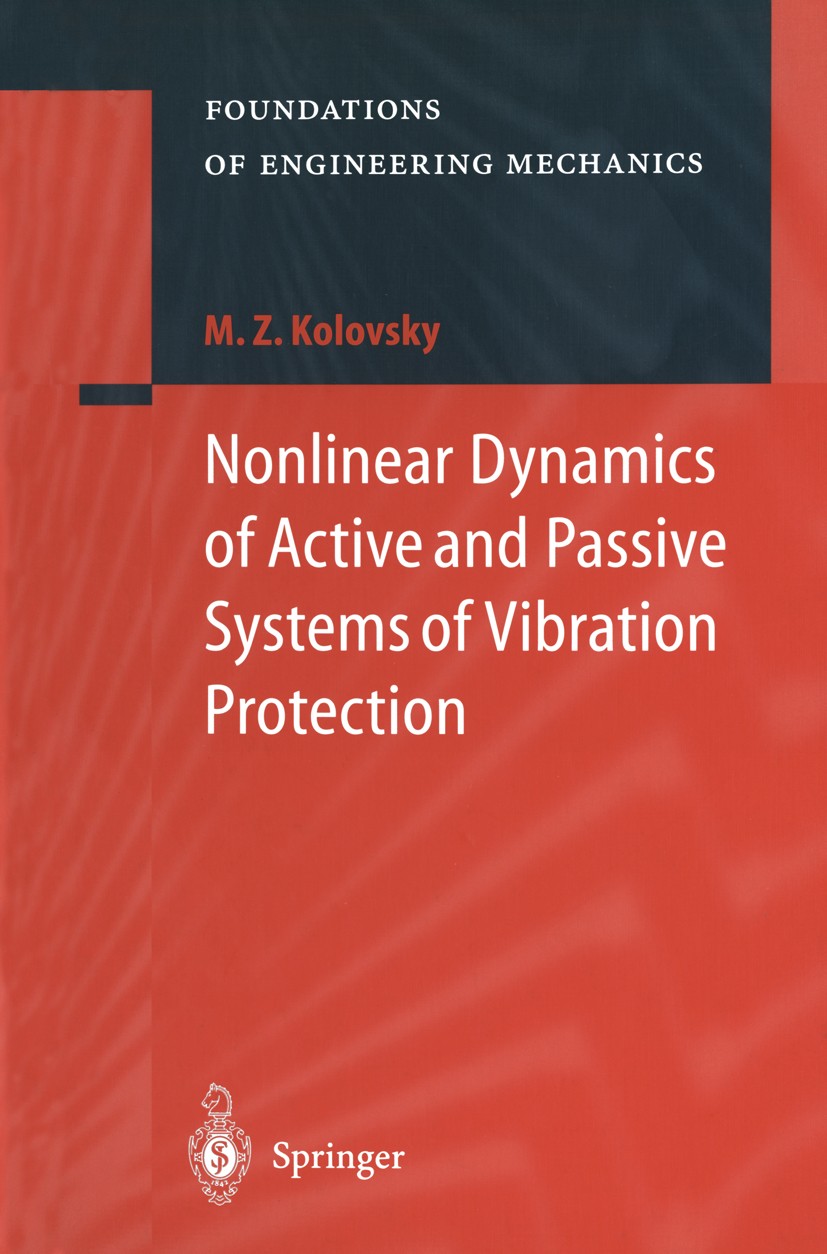 Titlebook: Nonlinear Dynamics of Active and Passive Systems of Vibration Protection; Mikhail Z. Kolovsky Book 1999 Springer-Verlag Berlin Heidelberg Titlebook: Nonlinear Dynamics of Active and Passive Systems of Vibration Protection; Mikhail Z. Kolovsky Book 1999 Springer-Verlag Berlin Heidelberg