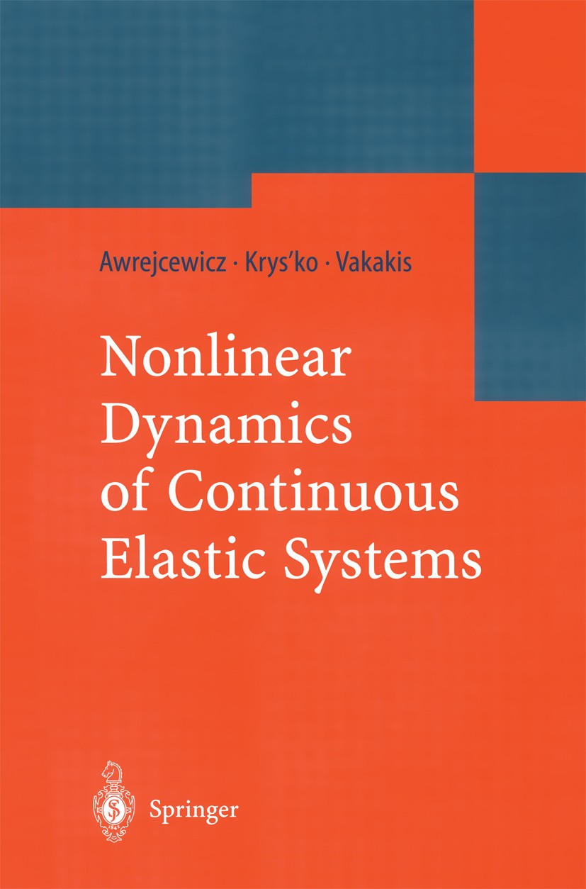 Titlebook: Nonlinear Dynamics of Continuous Elastic Systems; Jan Awrejcewicz,Vadim A. Krys’ko,Alexander F. Vaka Book 2004 Springer-Verlag Berlin Heid Titlebook: Nonlinear Dynamics of Continuous Elastic Systems; Jan Awrejcewicz,Vadim A. Krys’ko,Alexander F. Vaka Book 2004 Springer-Verlag Berlin Heid