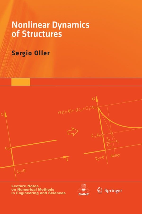 Titlebook: Nonlinear Dynamics of Structures; Sergio Oller Textbook 2014 CIMNE 2014 Computational Mechanics.Constitutive Modeling.Non-linear Dynamic A Titlebook: Nonlinear Dynamics of Structures; Sergio Oller Textbook 2014 CIMNE 2014 Computational Mechanics.Constitutive Modeling.Non-linear Dynamic A