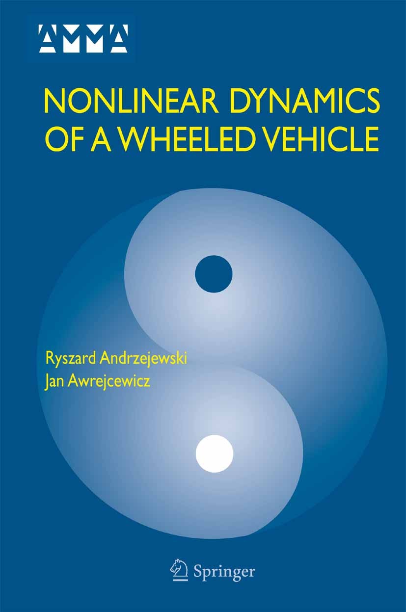 Titlebook: Nonlinear Dynamics of a Wheeled Vehicle; Ryszard Andrzejewski,Jan Awrejcewicz Book 2005 Springer-Verlag US 2005 Mathematica.dynamics.nonli Titlebook: Nonlinear Dynamics of a Wheeled Vehicle; Ryszard Andrzejewski,Jan Awrejcewicz Book 2005 Springer-Verlag US 2005 Mathematica.dynamics.nonli