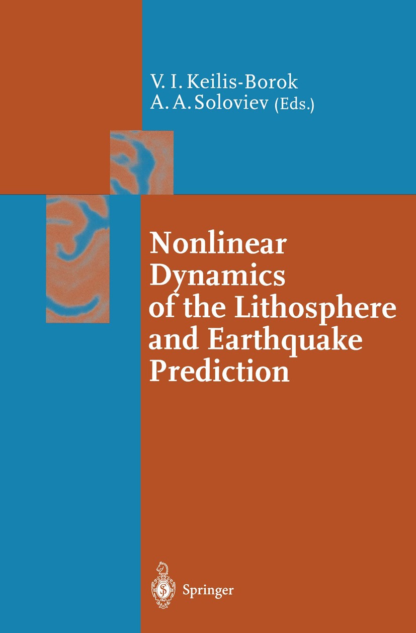 Titlebook: Nonlinear Dynamics of the Lithosphere and Earthquake Prediction; Vladimir I. Keilis-Borok,Alexandre A. Soloviev Book 2003 Springer-Verlag Titlebook: Nonlinear Dynamics of the Lithosphere and Earthquake Prediction; Vladimir I. Keilis-Borok,Alexandre A. Soloviev Book 2003 Springer-Verlag
