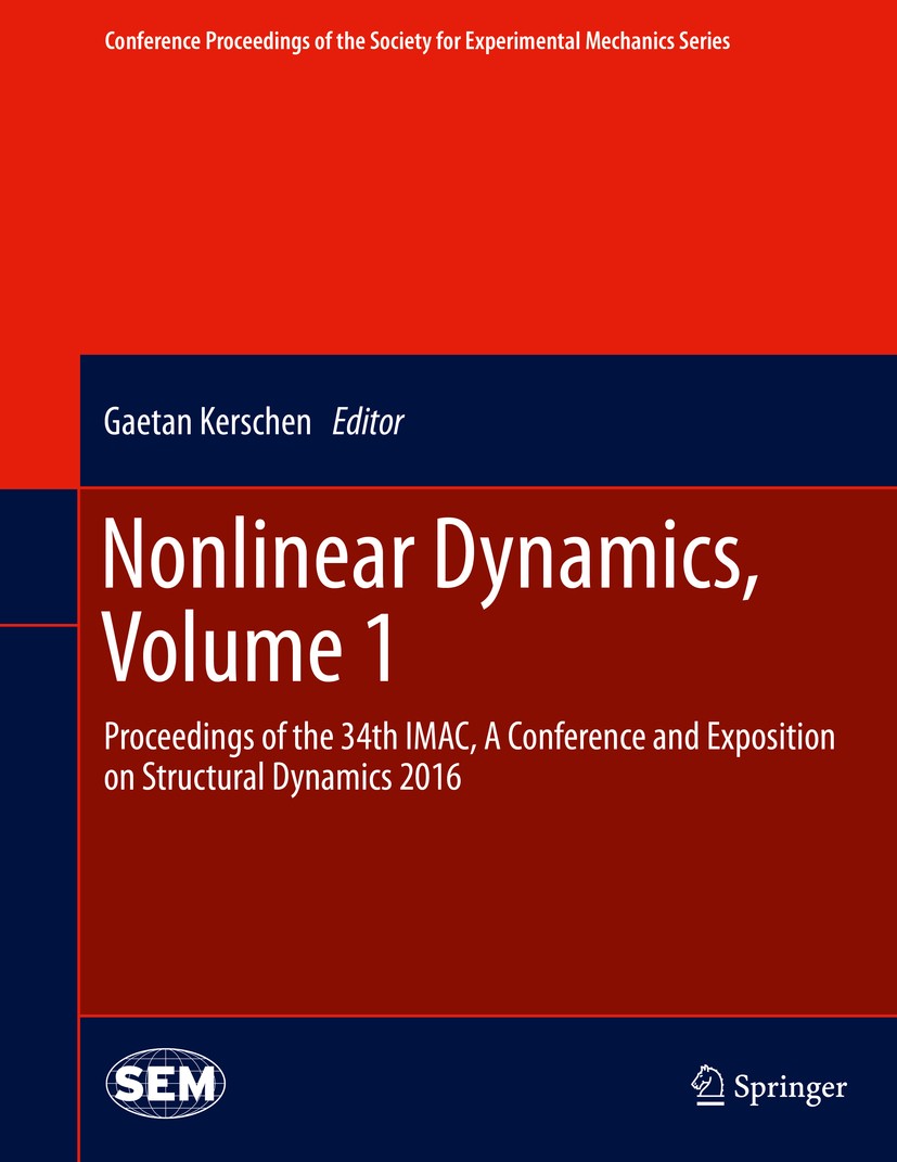 Titlebook: Nonlinear Dynamics, Volume 1; Proceedings of the 3 Gaetan Kerschen Conference proceedings 2016 The Society for Experimental Mechanics, Inc. Titlebook: Nonlinear Dynamics, Volume 1; Proceedings of the 3 Gaetan Kerschen Conference proceedings 2016 The Society for Experimental Mechanics, Inc.