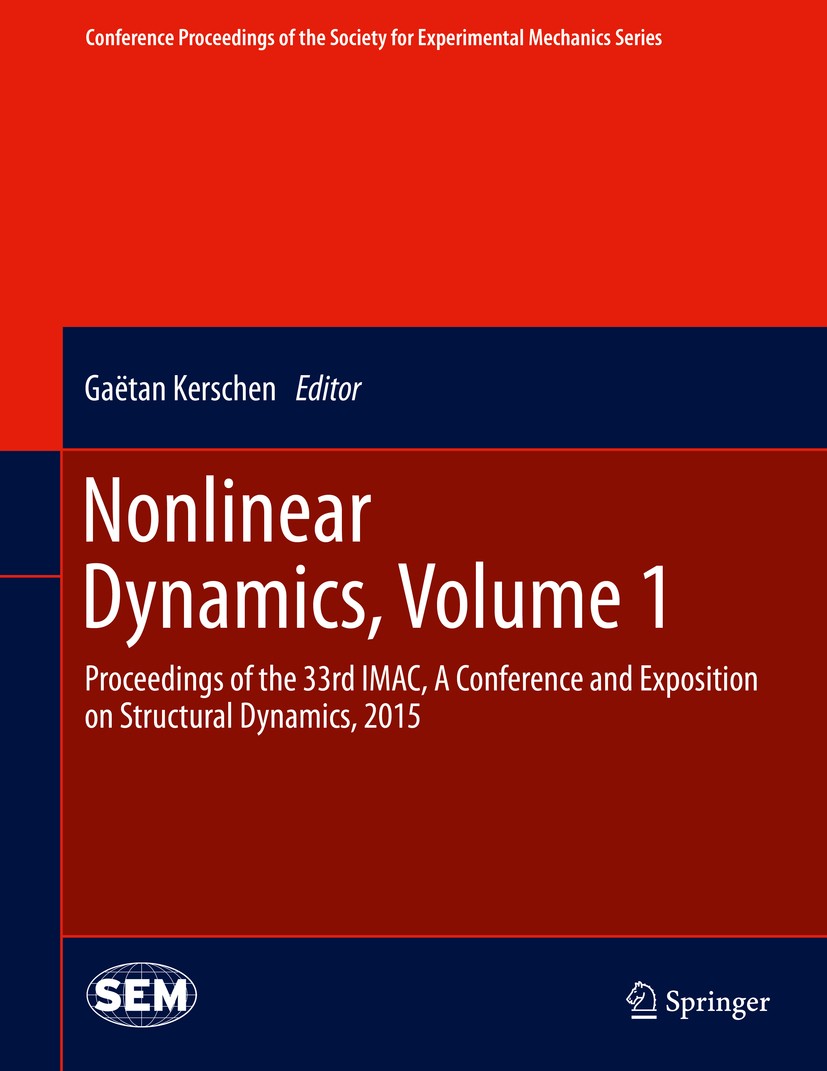 Titlebook: Nonlinear Dynamics, Volume 1; Proceedings of the 3 Gaëtan Kerschen Conference proceedings 2016 The Society for Experimental Mechanics, Inc. Titlebook: Nonlinear Dynamics, Volume 1; Proceedings of the 3 Gaëtan Kerschen Conference proceedings 2016 The Society for Experimental Mechanics, Inc.