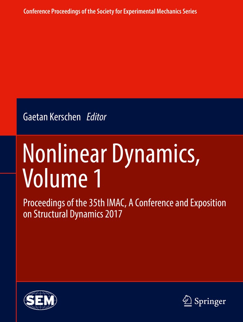 Titlebook: Nonlinear Dynamics, Volume 1; Proceedings of the 3 Gaetan Kerschen Conference proceedings 2017 The Society for Experimental Mechanics, Inc. Titlebook: Nonlinear Dynamics, Volume 1; Proceedings of the 3 Gaetan Kerschen Conference proceedings 2017 The Society for Experimental Mechanics, Inc.