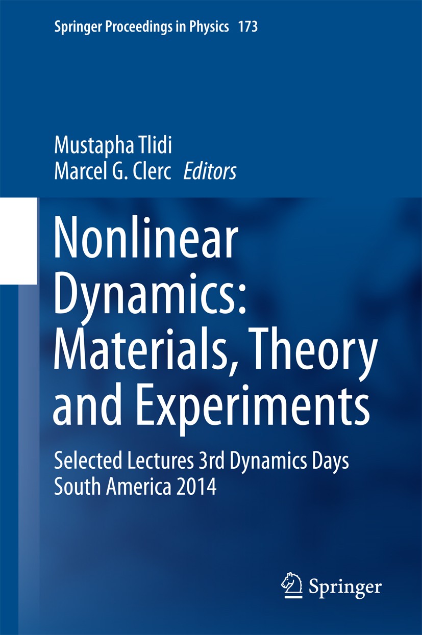 Titlebook: Nonlinear Dynamics: Materials, Theory and Experiments; Selected Lectures, 3 Mustapha Tlidi,Marcel. G. Clerc Conference proceedings 2016 Spr Titlebook: Nonlinear Dynamics: Materials, Theory and Experiments; Selected Lectures, 3 Mustapha Tlidi,Marcel. G. Clerc Conference proceedings 2016 Spr