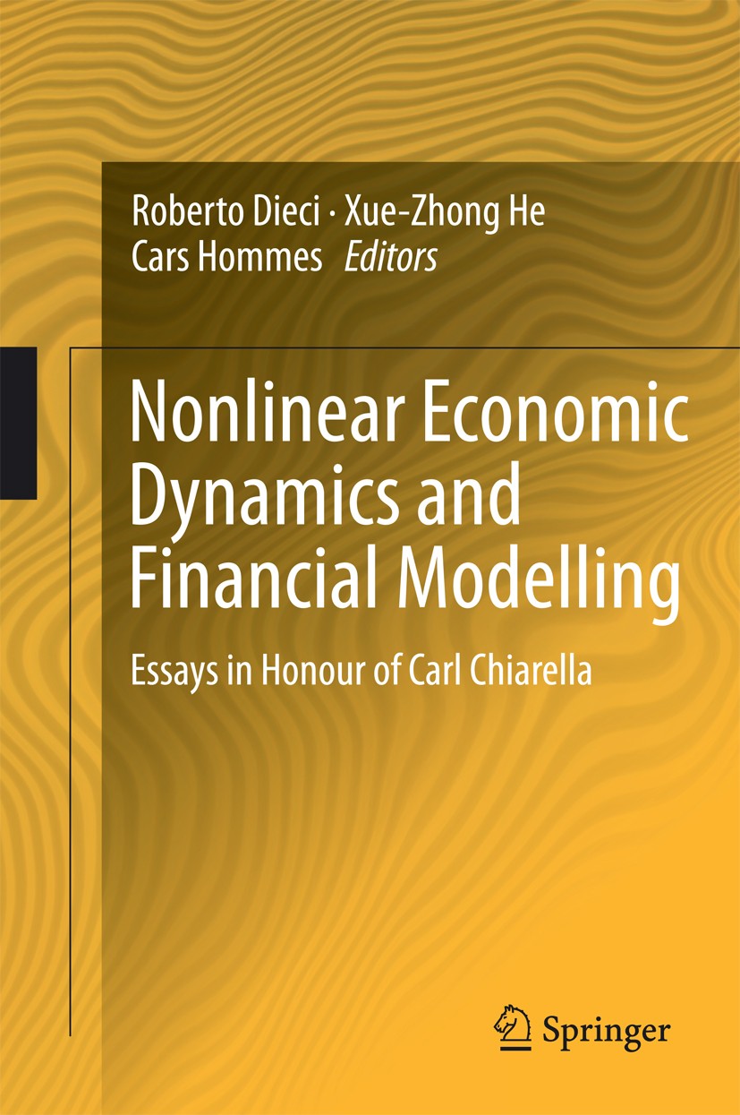 Titlebook: Nonlinear Economic Dynamics and Financial Modelling; Essays in Honour of Roberto Dieci,Xue-Zhong He,Cars Hommes Book 2014 Springer Interna Titlebook: Nonlinear Economic Dynamics and Financial Modelling; Essays in Honour of Roberto Dieci,Xue-Zhong He,Cars Hommes Book 2014 Springer Interna