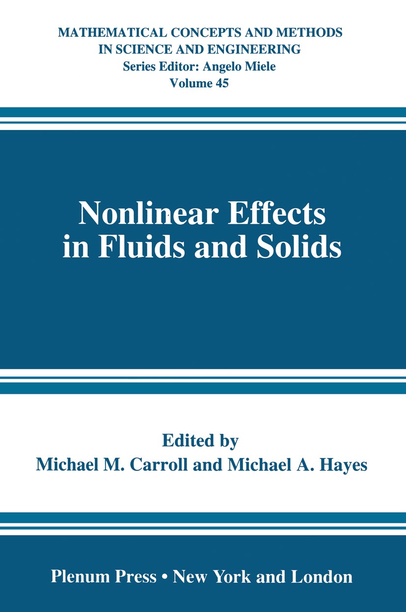 Titlebook: Nonlinear Effects in Fluids and Solids; Michael M. Carroll,Michael A. Hayes Book 1996 Plenum Press, New York 1996 continuum mechanics.dyna Titlebook: Nonlinear Effects in Fluids and Solids; Michael M. Carroll,Michael A. Hayes Book 1996 Plenum Press, New York 1996 continuum mechanics.dyna