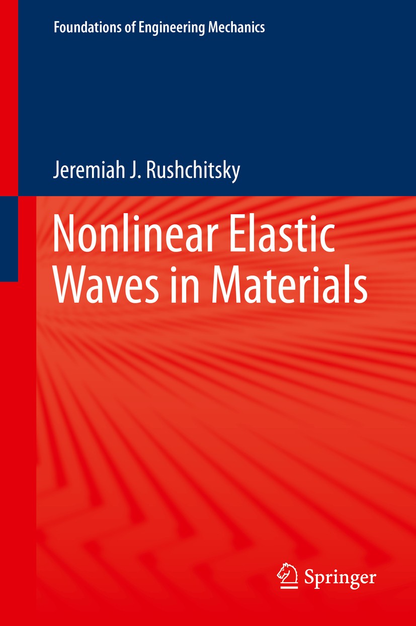 Titlebook: Nonlinear Elastic Waves in Materials; Jeremiah J. Rushchitsky Book 2014 Springer International Publishing Switzerland 2014 Five-constant M Titlebook: Nonlinear Elastic Waves in Materials; Jeremiah J. Rushchitsky Book 2014 Springer International Publishing Switzerland 2014 Five-constant M