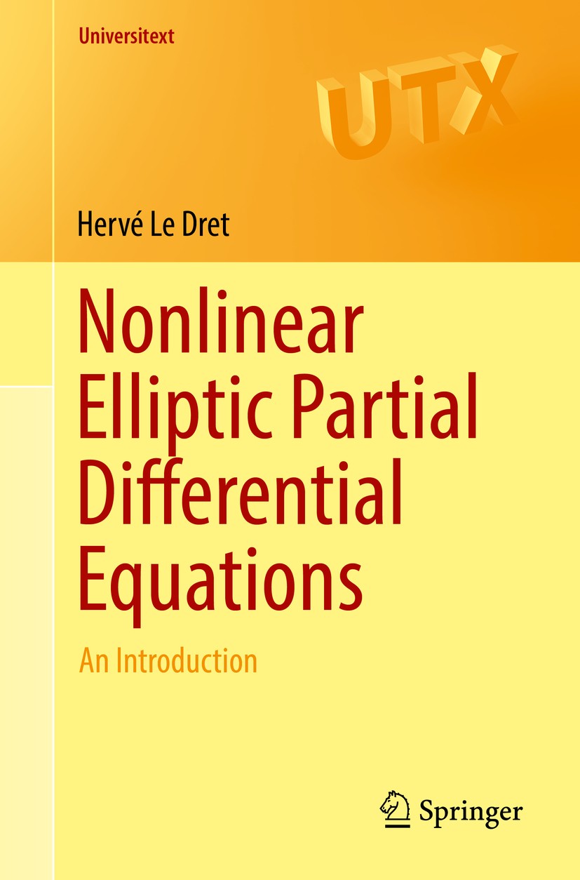 Titlebook: Nonlinear Elliptic Partial Differential Equations; An Introduction Hervé Le Dret Textbook 2018 Springer International Publishing AG, part o Titlebook: Nonlinear Elliptic Partial Differential Equations; An Introduction Hervé Le Dret Textbook 2018 Springer International Publishing AG, part o