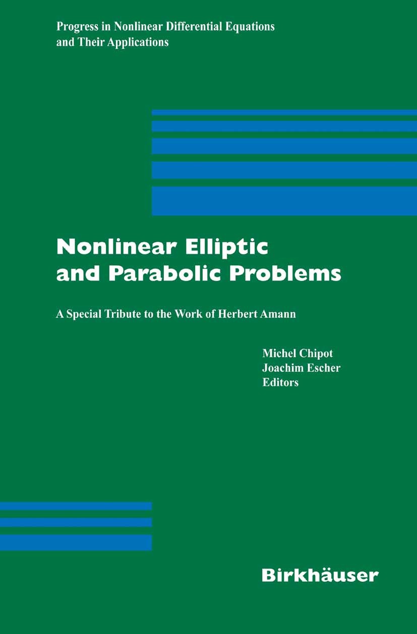 Titlebook: Nonlinear Elliptic and Parabolic Problems; A Special Tribute to Haim Brezis,Michel Chipot,Joachim Escher Book 2005 Birkhäuser Basel 2005 Bo Titlebook: Nonlinear Elliptic and Parabolic Problems; A Special Tribute to Haim Brezis,Michel Chipot,Joachim Escher Book 2005 Birkhäuser Basel 2005 Bo