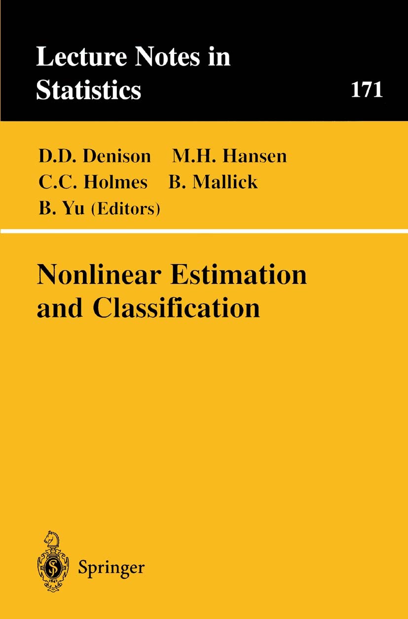 Titlebook: Nonlinear Estimation and Classification; David D. Denison,Mark H. Hansen,Bin Yu Book 2003 Springer Science+Business Media New York 2003 AN Titlebook: Nonlinear Estimation and Classification; David D. Denison,Mark H. Hansen,Bin Yu Book 2003 Springer Science+Business Media New York 2003 AN