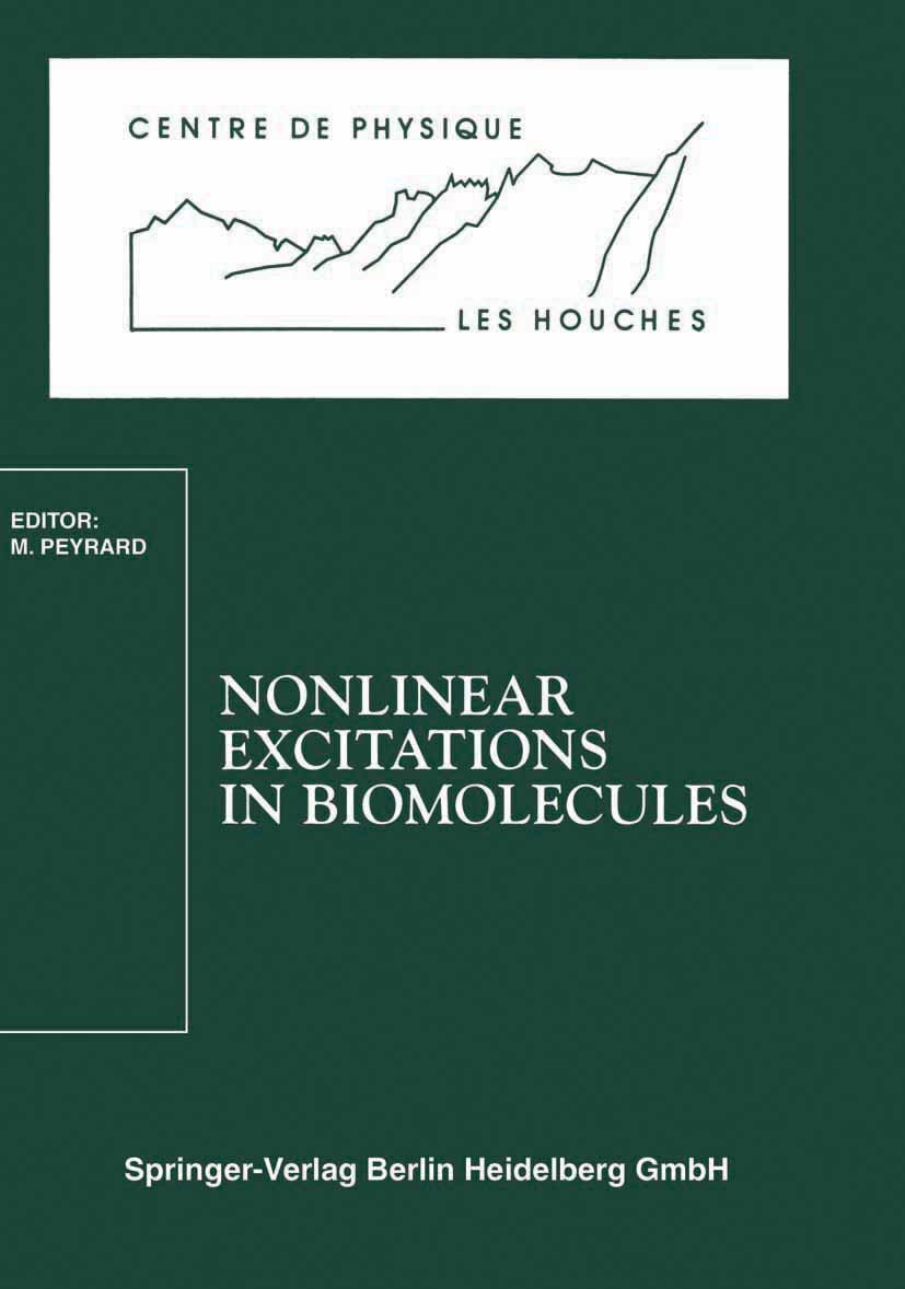 Titlebook: Nonlinear Excitations in Biomolecules; Les Houches School, M. Peyrard Conference proceedings 1995 Springer-Verlag Berlin Heidelberg 1995 D Titlebook: Nonlinear Excitations in Biomolecules; Les Houches School, M. Peyrard Conference proceedings 1995 Springer-Verlag Berlin Heidelberg 1995 D